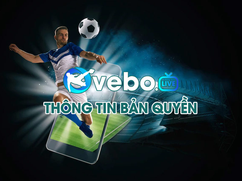 thong-tin-lien-quan-den-van-de-ban-quyen-luon-ro-rang-hop-phap-tai-vebo-tv